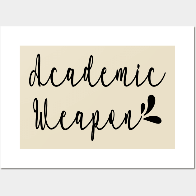 Back to school, Academic weapon inspirational quote, Academic Weapon, academic weapon meaning Wall Art by egygraphics